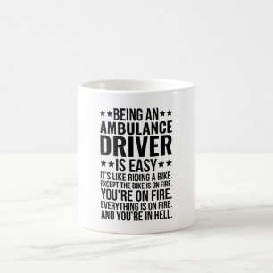 Being An Ambulance Driver Is Easy It's Like R Coffee Mug