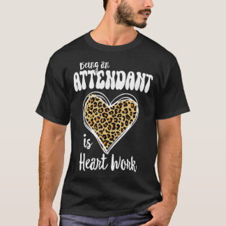 Being an Attendant is heart work Love Leopard V-Da T-Shirt