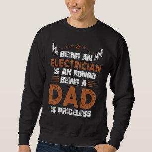 Being An Electrician Is An Honor Being A Dad Is Pr Sweatshirt