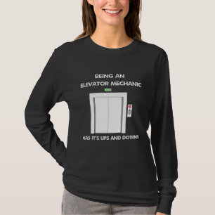 Being An Elevator Mechanic Has Its Ups And Downs T-Shirt