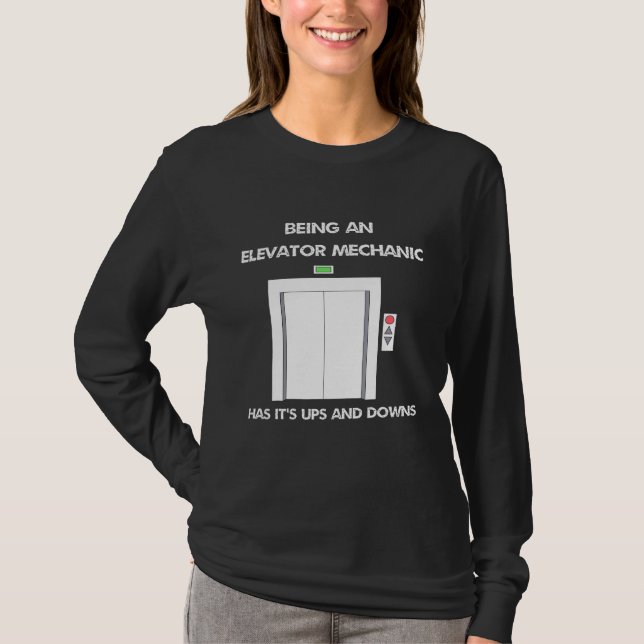 Being An Elevator Mechanic Has Its Ups And Downs T-Shirt (Front)