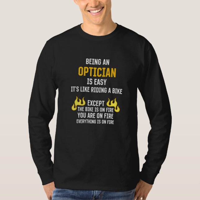Being an Optician Is Easy Optometrist Humor Optome T-Shirt (Front)