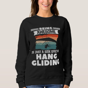 Being Awesome Is Just A Side Effect Of Hang Glidin Sweatshirt