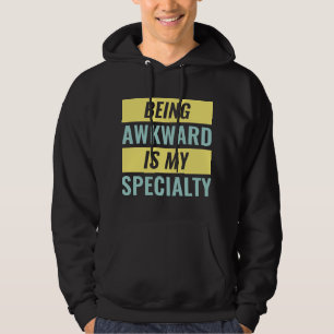 Being Awkward Hoodie