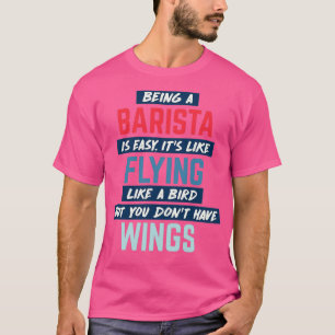 Being barista is easy humourous quote retro T-Shirt
