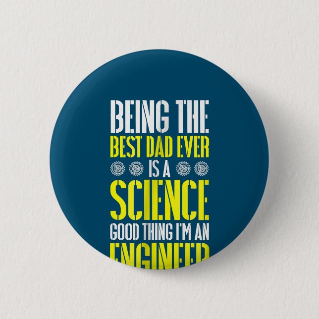 Being Best Dad Ever Is A Science Engineer Funny 6 Cm Round Badge (Front)
