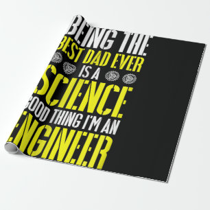 Being Best Dad Ever Is A Science Engineer Funny Wrapping Paper