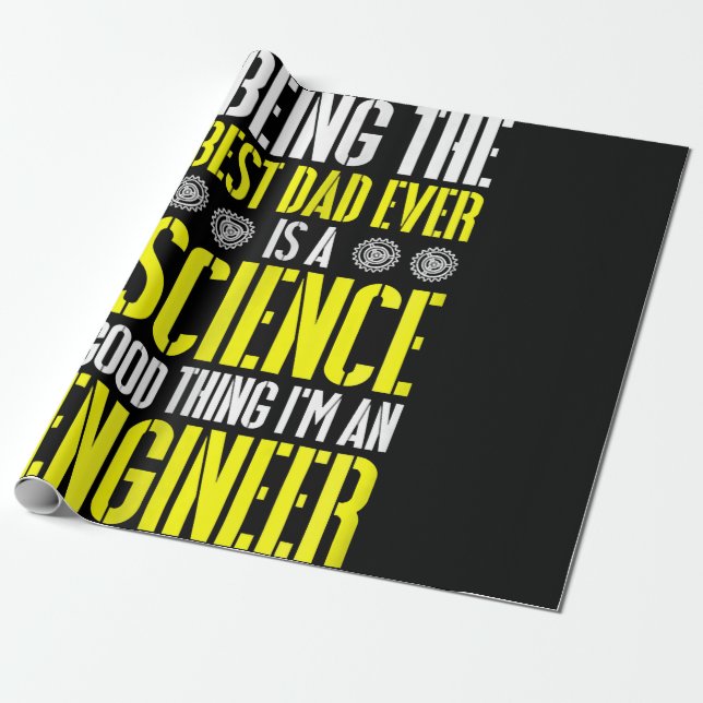 Being Best Dad Ever Is A Science Engineer Funny Wrapping Paper (Unrolled)