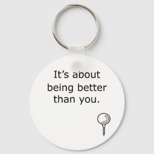 Being Better Than You Golf Design Key Ring