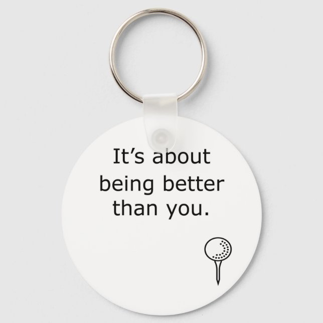 Being Better Than You Golf Design Key Ring (Front)