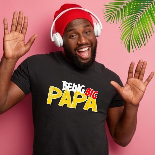 Being BIG Papa T-Shirt (Creator Uploaded)