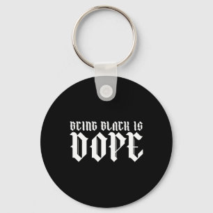 Being Black Is Drug History Month Drug African Ame Key Ring
