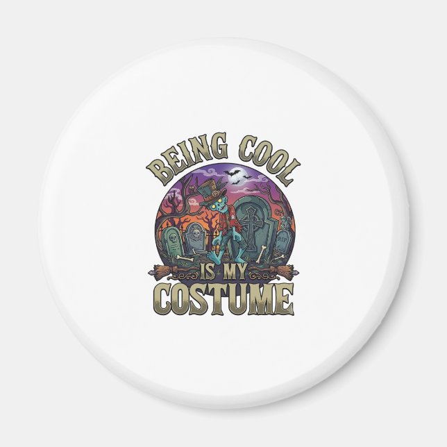 Being Cool Is Costume Halloween Zombie Graveyard_1 Magnet (Front)