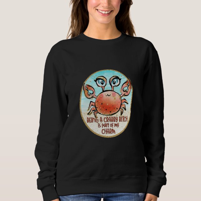 Being Crabby Is Part Of My Charm Crabby Crabbing C Sweatshirt (Front)