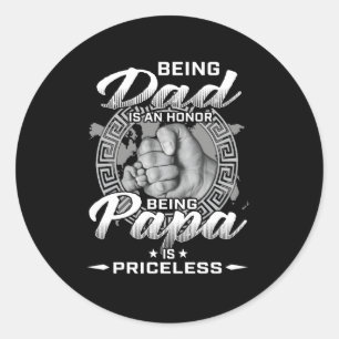 Being Dad Is An Honor Being Papa Is Priceless Classic Round Sticker
