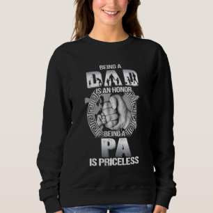 Being Dad Is An Honour Being Pa Is Priceless Fathe Sweatshirt