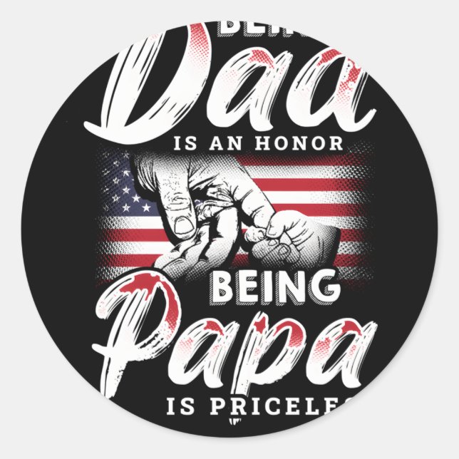Being Dad Is An Honour Being Papa Is Priceless Classic Round Sticker (Front)