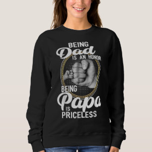 Being Dad Is An Honour Being Papa Is Priceless Fat Sweatshirt