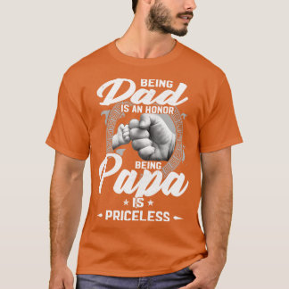 Being Dad Is An Honour Being Papa Is Priceless Fun T-Shirt