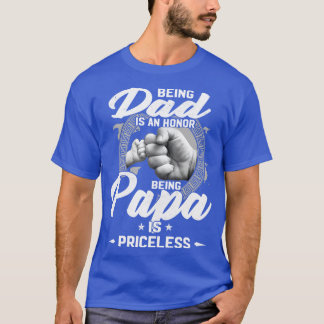 Being Dad Is An Honour Being Papa Is Priceless Fun T-Shirt