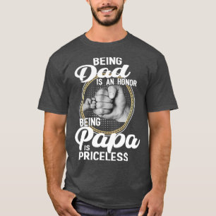 Being dad Is An Honour Being Papa Is Priceless T-Shirt