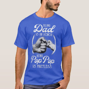 Being Dad Is An Honour Being Pop Pop Is Priceless  T-Shirt