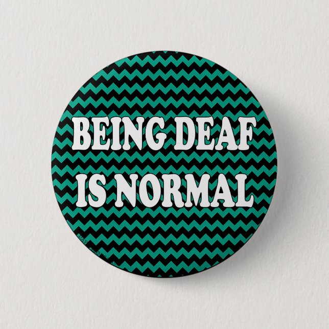 Being Deaf is Normal 6 Cm Round Badge (Front)