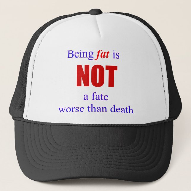 Being fat is not a fate.... trucker hat (Front)