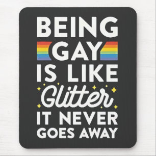 Being Gay Is Like Glitter It Never Goes Away Mouse Pad