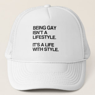 BEING GAY ISN'T A LIFESTYLE TRUCKER HAT