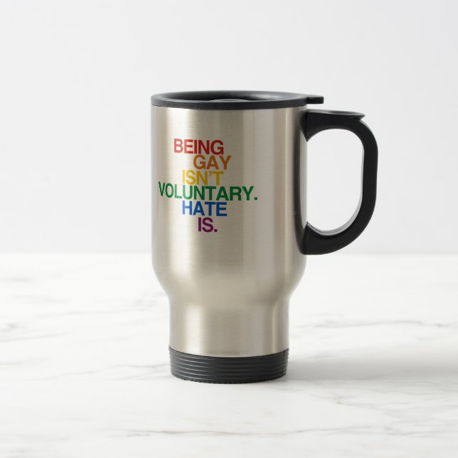 BEING GAY ISN'T VOLUNTARY TRAVEL MUG (Right)