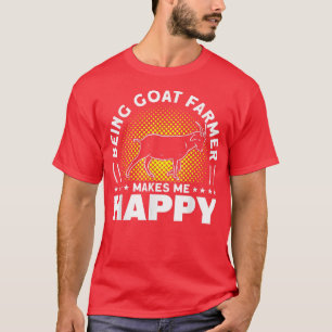 Being Goat Farmer Makes Me Happy Farmer Goat Farm T-Shirt