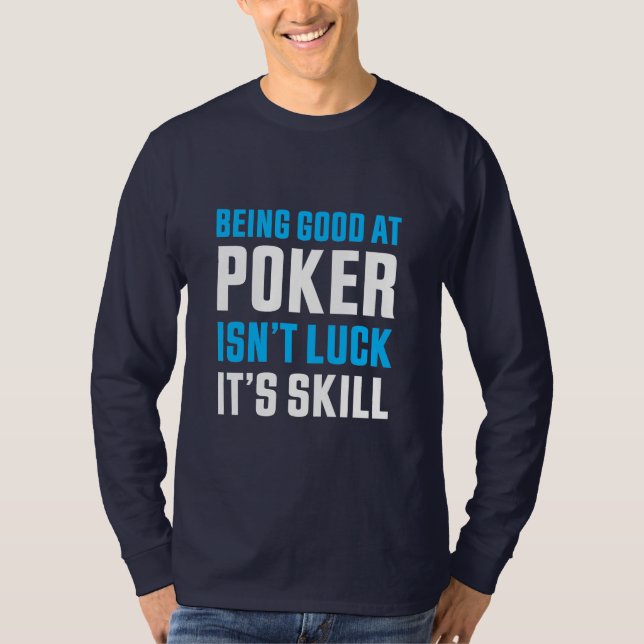 Being Good At Poker T-Shirt (Front)