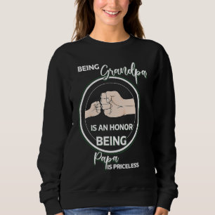 Being Grandpa Is An Honor Being Papa Is Priceless  Sweatshirt