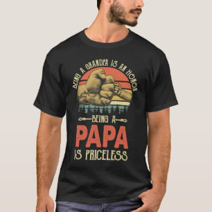 Being Grandpa Is An Honor Being Papa Is Priceless  T-Shirt