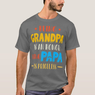 Being Grandpa Is An Honour Being Papa Is Father T-Shirt