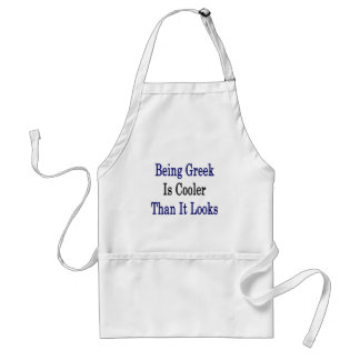 Being Greek Is Cooler Than It Looks Standard Apron