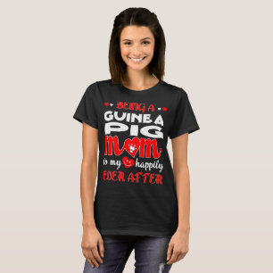 Being Guinea Pig Mum My Happily Ever After T-Shirt