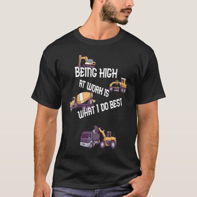 Being high at work is what I do best T-Shirt (Front)