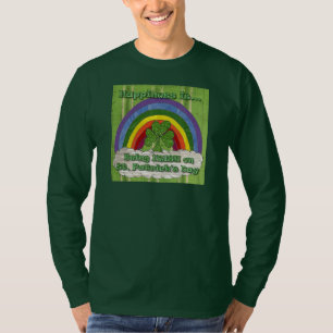 Being Irish On St Patrick's Day T-Shirt