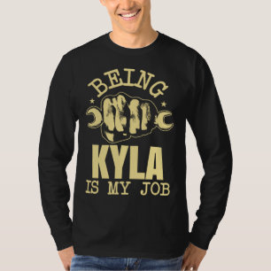 Being Kyla Is My Job T-Shirt