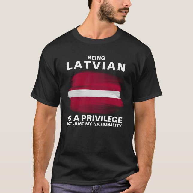 Being Latvian Is A Privilege (personalise) T-Shirt (Front)