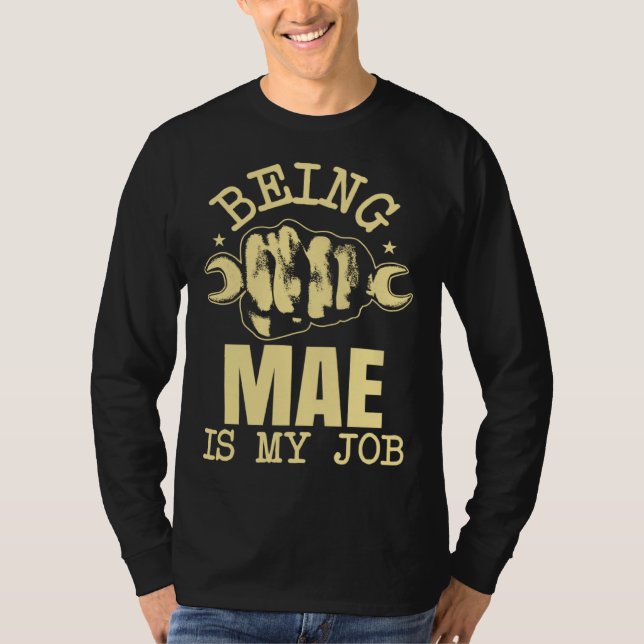 Being Mae Is My Job T-Shirt (Front)