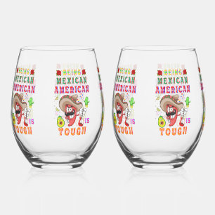 Being Mexican American Is Tough Stemless Wine Glass