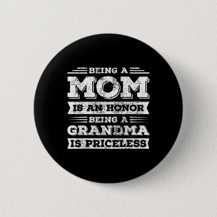 Being Mum Is An Honour Being Grandma Is Priceless  6 Cm Round Badge