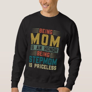 being mum is an honour being stepmom is priceless sweatshirt