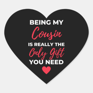 Being My Cousin Is Really The Only Gift Heart Sticker