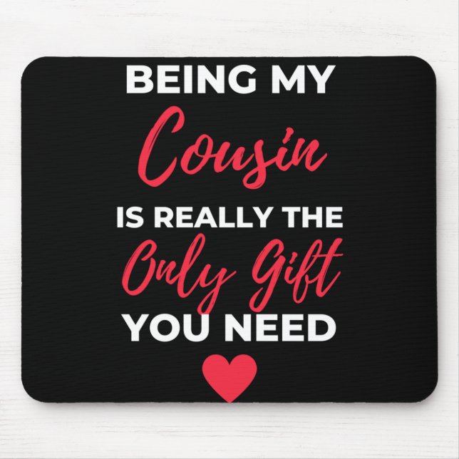 Being My Cousin Is Really The Only Gift Mouse Pad (Front)