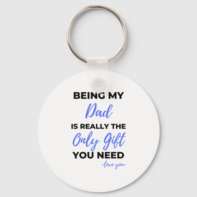 Being My Dad Is Really The Only Gift bl Key Ring (Front)