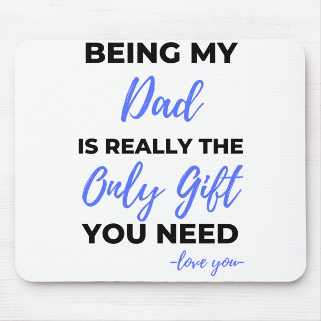 Being My Dad Is Really The Only Gift bl Mouse Pad (Front)